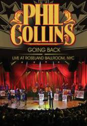 Phil Collins : Going Back - Live at Roseland Ballroom, Nyc